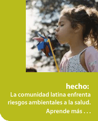 La comunidad latina enfrenta riesgos ambientales para la salud. Aprende más...Click