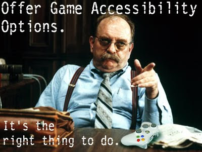 Image of American actor, Wilford Brimley, a gruff looking man in his late 50's stating 'Offer Game Accessibility Options. It's the right thing to do.' whilst pointing.