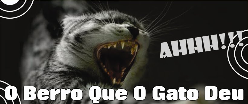 O Berro Que o Gato Deu