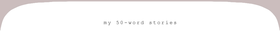 50-word stories, flash fiction and poetry