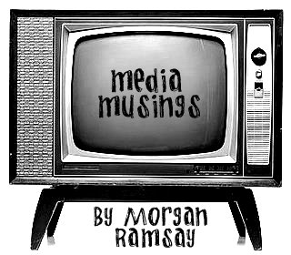morgan's media musings.