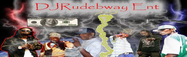 DJRudebway ENT to the Wolrd
