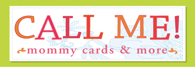 Call Me! Mommy Cards & More