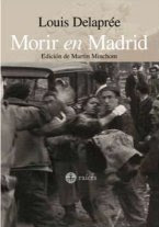 Morir en Madrid de Louis Delaprée, Ed. de Martin Minchom
