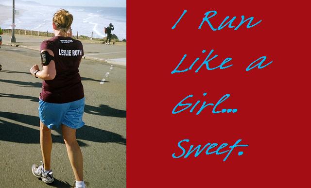 I Run Like a Girl...Sweet.