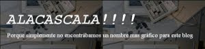 ALAACASCALA!