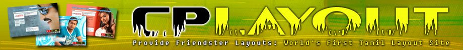 CPLayout - Worlds First Tamil Friendster Layout Site