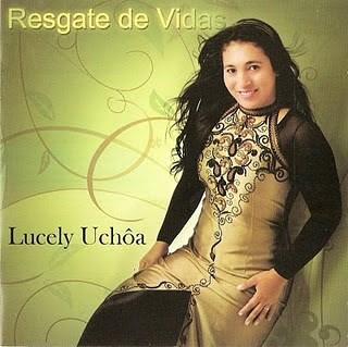Lucely Uchôa Resgate de Vidas (2010) Lucely Uchôa Resgate de Vidas (2010) | músicas
