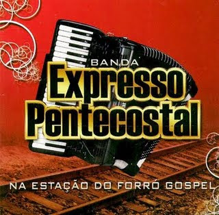 Banda Expresso Pentecostal Na Estação do Forró Gospel Banda Expresso Pentecostal Na Estação do Forró Gospel | músicas