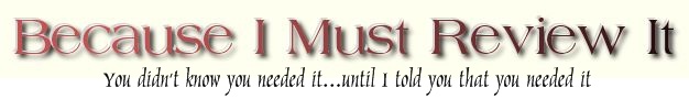 Because I Must Review It: Product Reviews & Giveaways