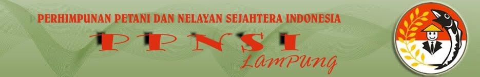 PERHIMPUNAN PETANI DAN NELAYAN SEJAHTERA INDONESIA  (PPNSI)  LAMPUNG