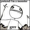 PRETEND MONSTER!!!