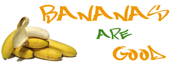 Bananas Are Good