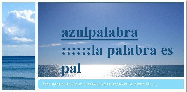 AZULPALABRA :::::::LA PALABRA ES PAL