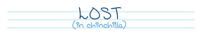 LOST (in chinchilla)