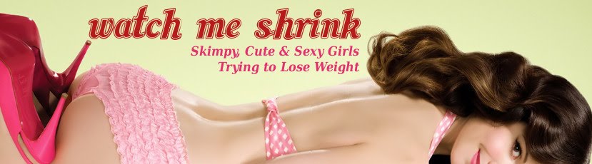 Watch Me Shrink - Skimpy, Cute & Sexy Girls Trying to Lose Weight