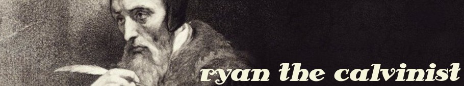 ryan.the.calvinist