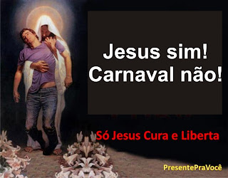 Jesus sim, carnaval não!