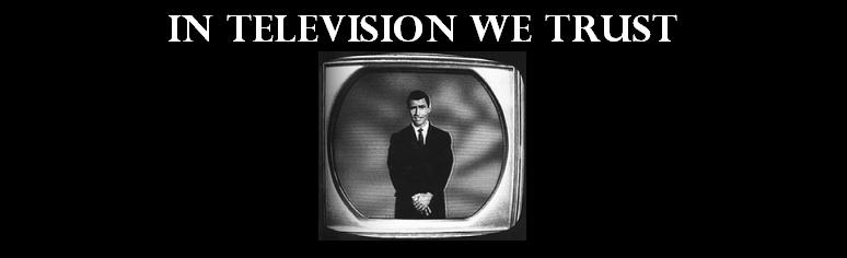 In Television We Trust