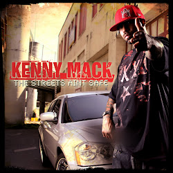 KENNY MACK "THE STREETS AINT SAFE"