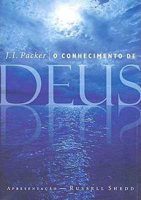 J. I. Packer - O Conhecimento de Deus