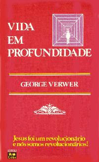 George Verwer - Vida Em Profundidade