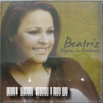 Beatriz Andrade - Degraus da Exaltação - 2006