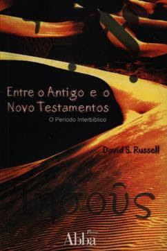David S. Russell - Entre o Antigo e o Novo Testamentos
