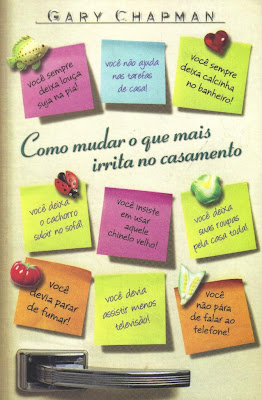 Gary Chapman - Como Mudar o Que Mais Irrita No Casamento