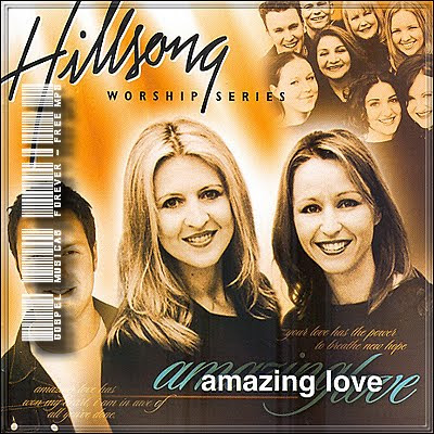Hillsong Music Australia - Amazing Love - 2002