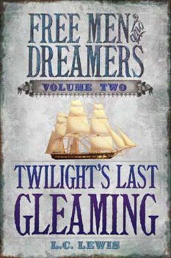 Free Men and Dreamers: Twilight’s Last Gleaming by L.C. Lewis
