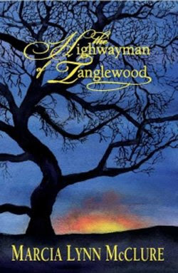 The Highwayman of Tanglewood by Marcia Lynn McClure