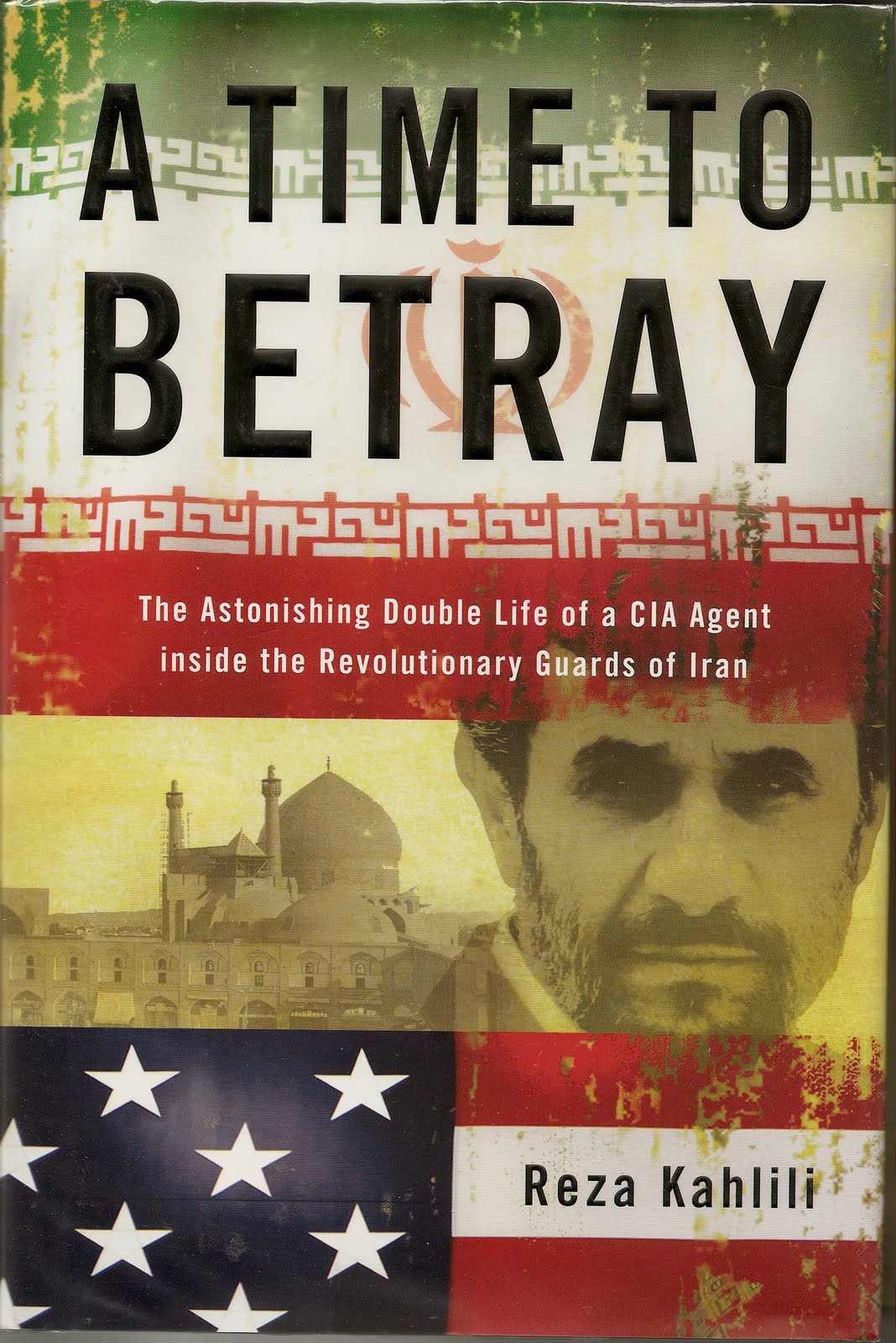A Time to Betray Reza Kahlili