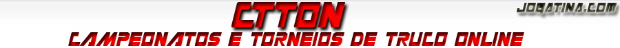 CTTON - CAMPEONATOS E TORNEIOS DE TRUCO ONLINE