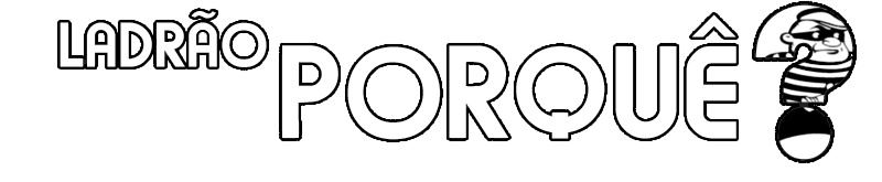 Ladrão, Porquê?