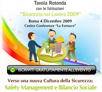 Tavola Rotonda  con le Istituzioni :Sicurezza sul Lavoro - Roma 4 Dic 2009