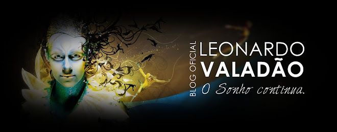 BLOG OFICIAL LEONARDO VALADÃO | O Sonho continua.