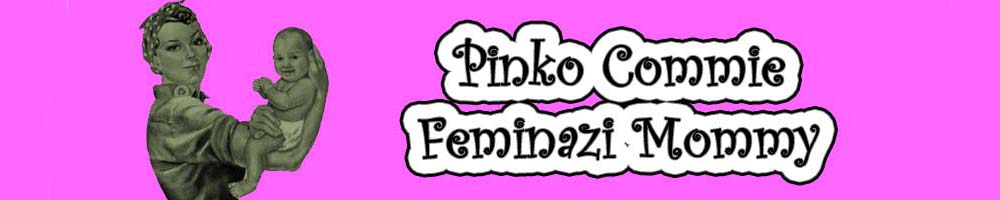 Pinko Commie Feminazi Mommy