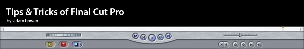 Tips and Tricks of Final Cut Pro - by Adam Bowen