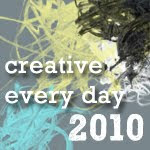 Creative Every Day 2010