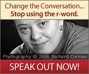 Let's end ALL derogatory terms. Stop using the "R" word.