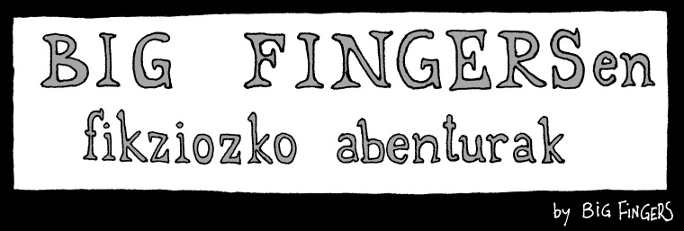 BIG FINGERSen fikziozko abenturak