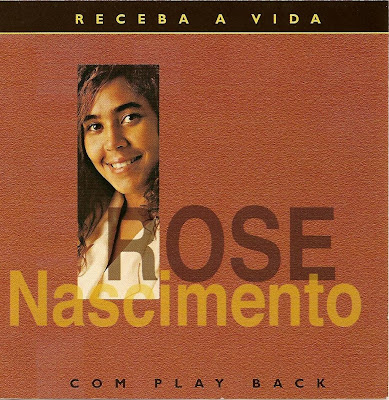 Rose Nascimento - Receba a Vida 