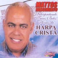 CD Mattos Nascimento Interpretando Os Mais Belos Hinos Da Harpa Cristã Baixar CD Mattos Nascimento Interpretando Os Mais Belos Hinos Da Harpa Cristã