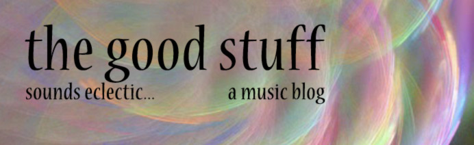 The Good Stuff - a music blog