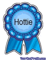 My Second Hottie Award...It Must Be True!!!