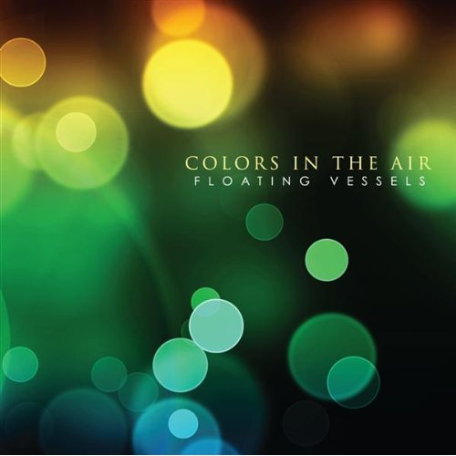 Colors In The Air - Floating Vessels (2009)
