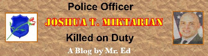 Police Officer Joshua T. Miktarian, Killed on Duty