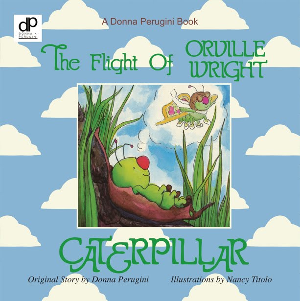 The Flight of Orville Wright Caterpillar Donna Perugini and Nancy Titolo