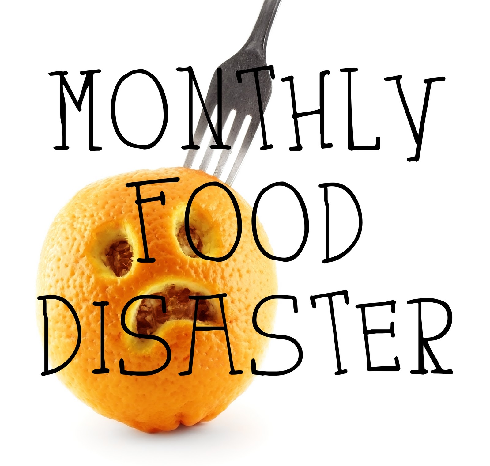 ”Monthly Food Disaster”